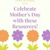 Happy Mother's Day! Celebrate with this List of Mother's Day Resources!