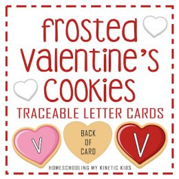 Valentine's Cookie FREE Letter Tracing Cards. #freehomeschooldeals #fhdhomeschoolers #cookielettertracing #lettertracing #valentinesprintable #traceablelettercards