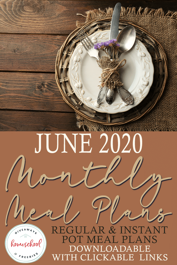 June 2020 FREE Monthly Meal Plans. #freehomeschooldeals #fhdhomeschoolers #Junemealplans #monthlymealplans #preparingmeals 