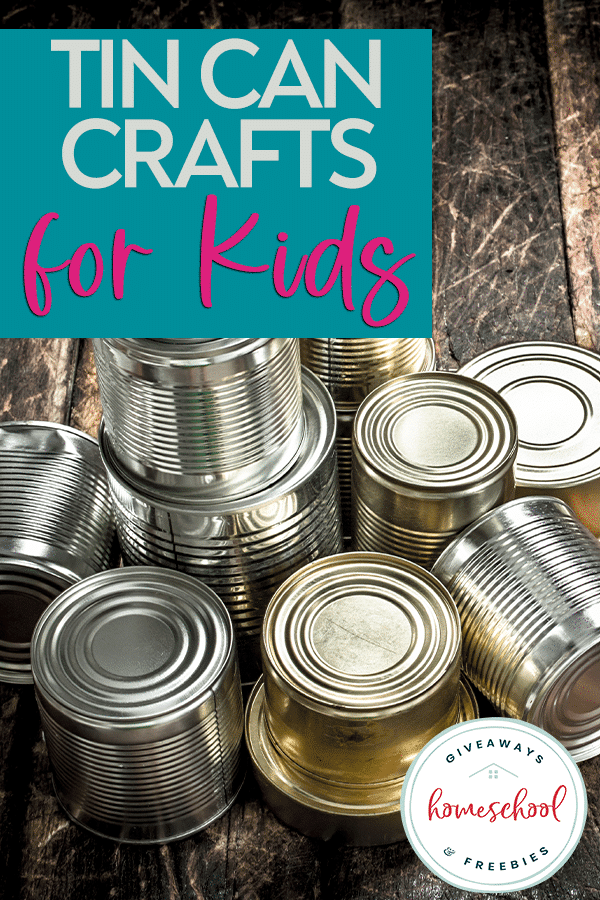 Tin Can Crafts. #tincancrafts #tincanactivities #repurposetincans #freehomeschooldeals #fhdhomeschoolers
