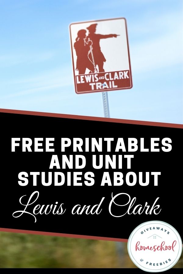 FREE Lewis & Clark Resources. #freehomeschooldeals #fhdhomeschoolers #LewisandClark #lewisandclarkresources #lewisandclarkprintables