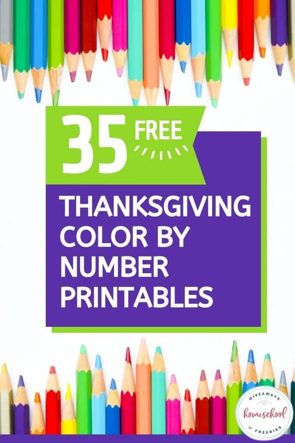 Color By Number Thanksgiving Pages, color pencils at top and bottom of picture with text overlay. #freehomeschooldeals #fhdhomeschoolers #colorbynumberpages #thanksgivingcoloringpages #freecolorbynumberpages